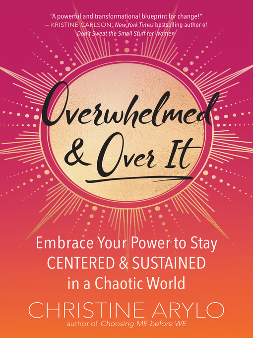 Title details for Overwhelmed and Over It by Christine Arylo - Available